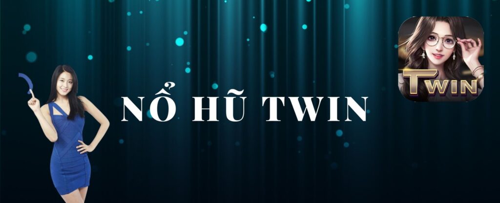 Giới thiệu về game nổ hũ TWIN